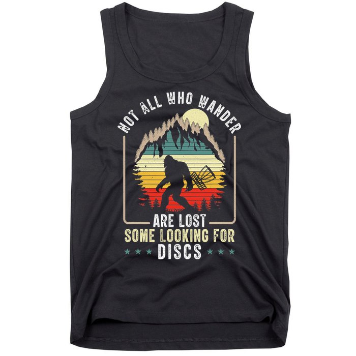 Not All Who Wander Are Lost Some Looking For Discs Bigfoot Tank Top