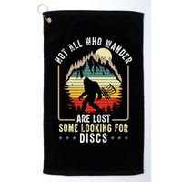 Not All Who Wander Are Lost Some Looking For Discs Bigfoot Golf Towel