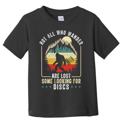 Not All Who Wander Are Lost Some Looking For Discs Bigfoot Toddler T-Shirt