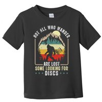 Not All Who Wander Are Lost Some Looking For Discs Bigfoot Toddler T-Shirt