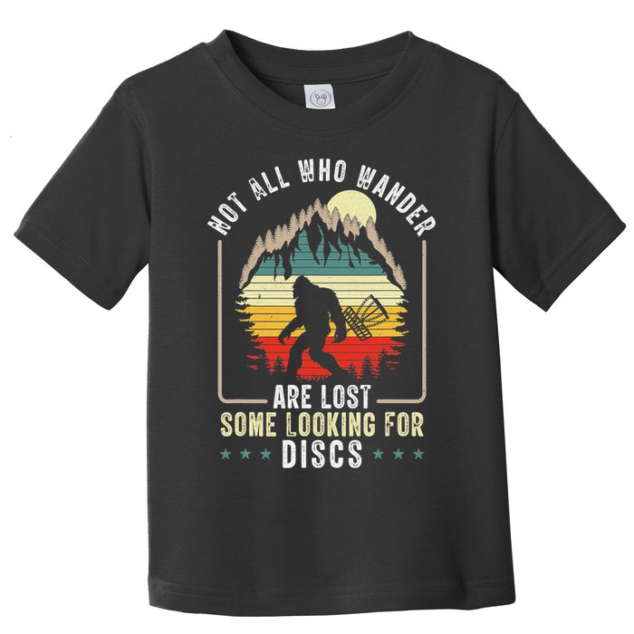 Not All Who Wander Are Lost Some Looking For Discs Bigfoot Toddler T-Shirt