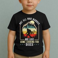 Not All Who Wander Are Lost Some Looking For Discs Bigfoot Toddler T-Shirt