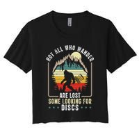 Not All Who Wander Are Lost Some Looking For Discs Bigfoot Crop Top