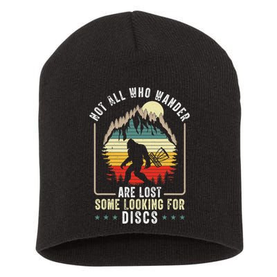 Not All Who Wander Are Lost Some Looking For Discs Bigfoot Short Acrylic Beanie