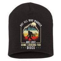 Not All Who Wander Are Lost Some Looking For Discs Bigfoot Short Acrylic Beanie