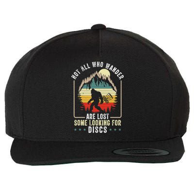 Not All Who Wander Are Lost Some Looking For Discs Bigfoot Wool Snapback Cap
