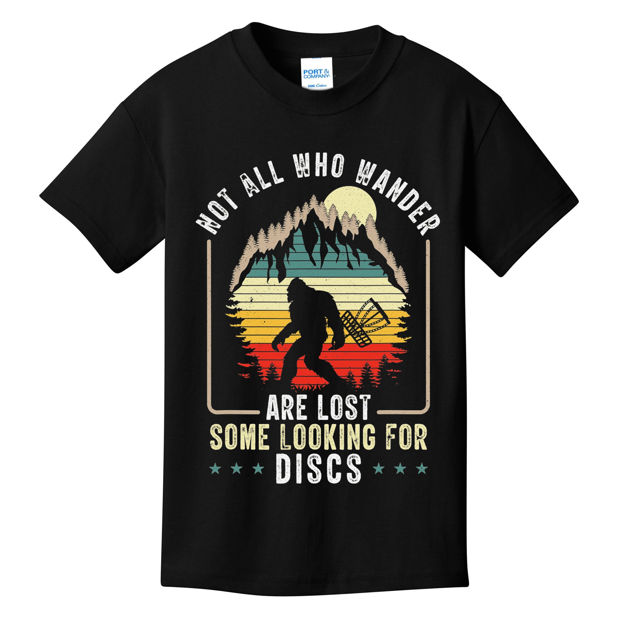 Not All Who Wander Are Lost Some Looking For Discs Bigfoot Kids T-Shirt