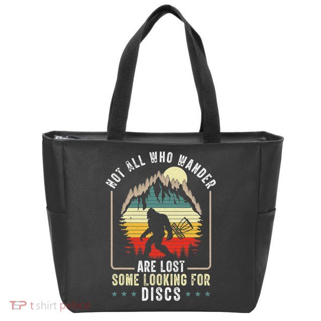 Not All Who Wander Are Lost Some Looking For Discs Bigfoot Zip Tote Bag