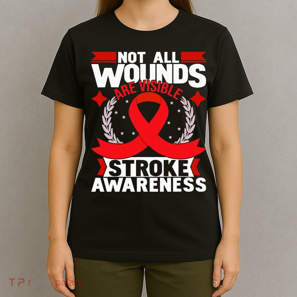 Not All Wounds Are Visible  Stroke Awareness Red Ribbon T-Shirt