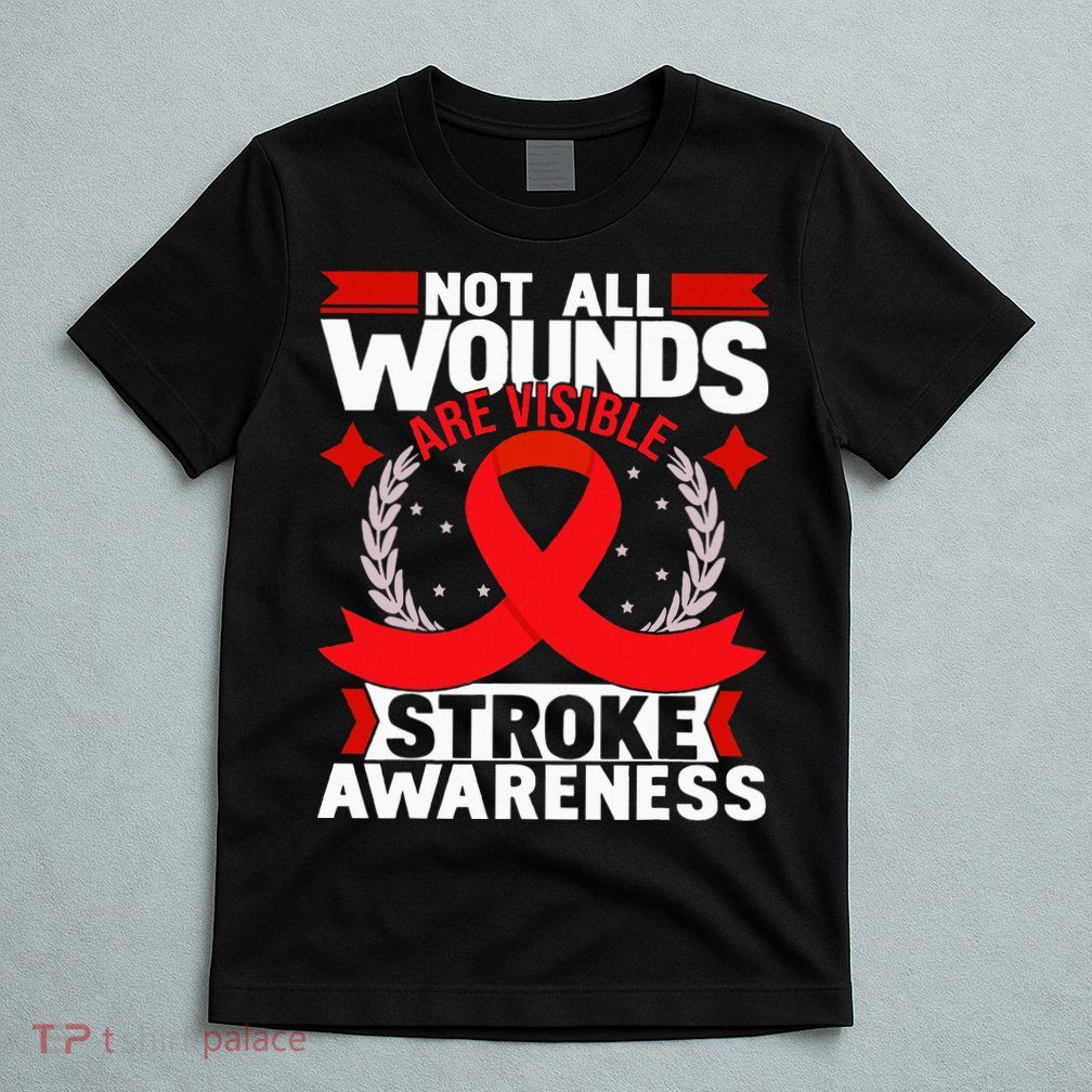 Not All Wounds Are Visible  Stroke Awareness Red Ribbon T-Shirt