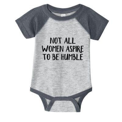 Not All Women Aspire To Be Humble Infant Baby Jersey Bodysuit