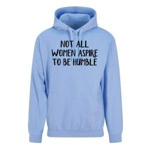 Not All Women Aspire To Be Humble Unisex Surf Hoodie