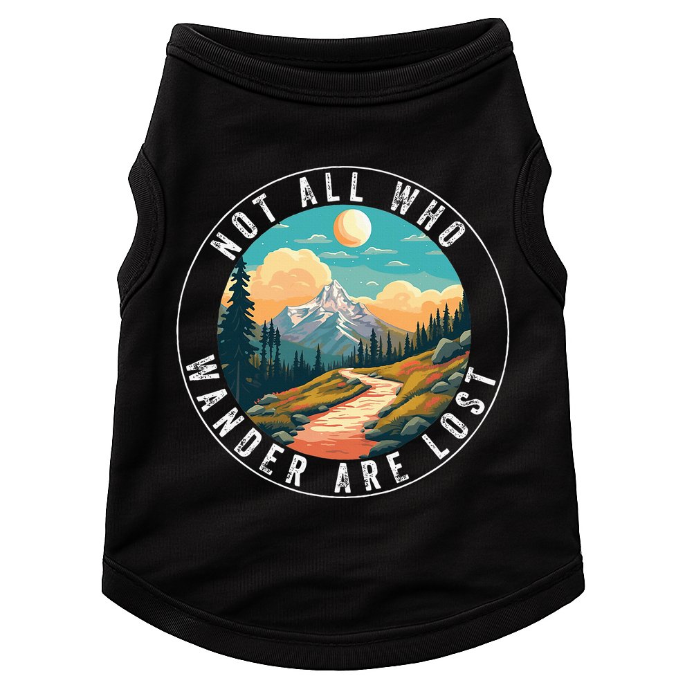 Not All Who Wander Are Lost Hiking Outdoorsy Nature Doggie Tank