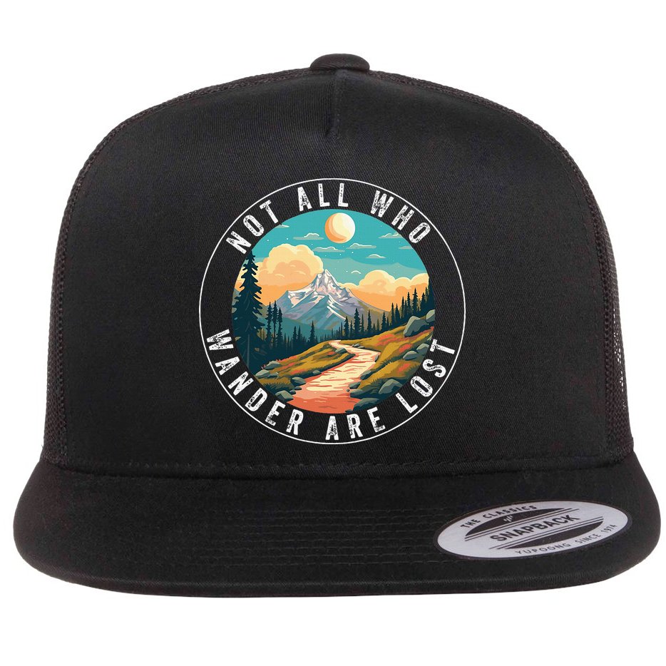 Not All Who Wander Are Lost Hiking Outdoorsy Nature Flat Bill Trucker Hat