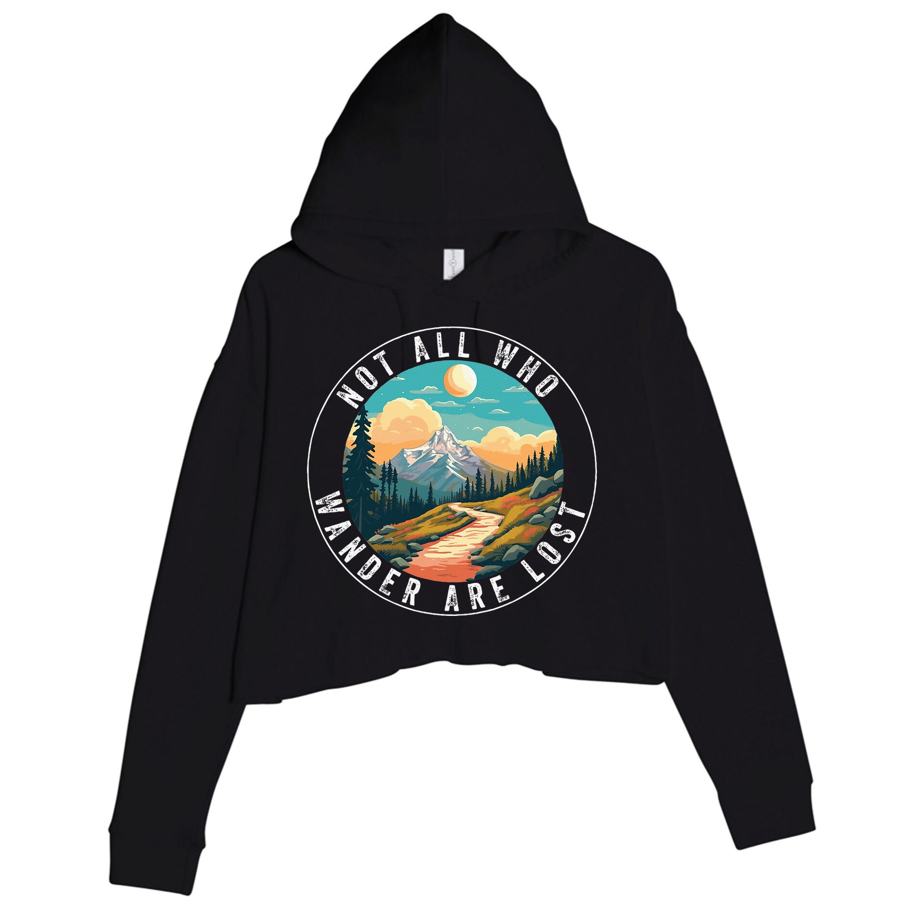 Not All Who Wander Are Lost Hiking Outdoorsy Nature Crop Fleece Hoodie