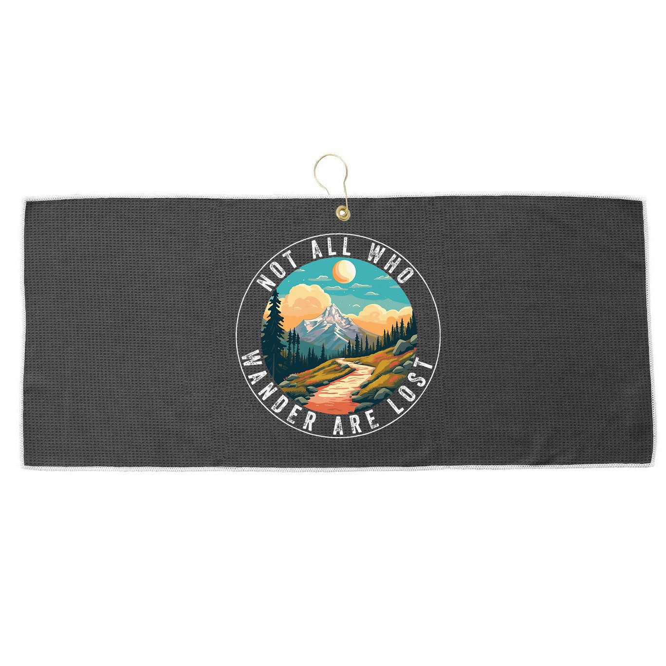 Not All Who Wander Are Lost Hiking Outdoorsy Nature Large Microfiber Waffle Golf Towel
