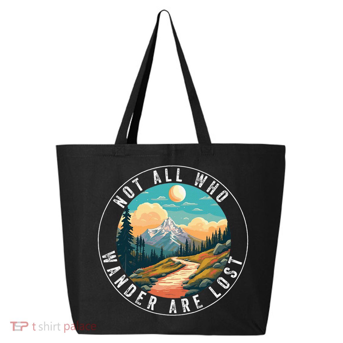 Not All Who Wander Are Lost Hiking Outdoorsy Nature 25L Jumbo Tote