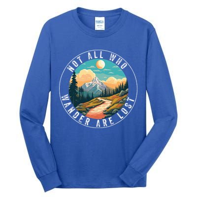 Not All Who Wander Are Lost Hiking Outdoorsy Nature Tall Long Sleeve T-Shirt