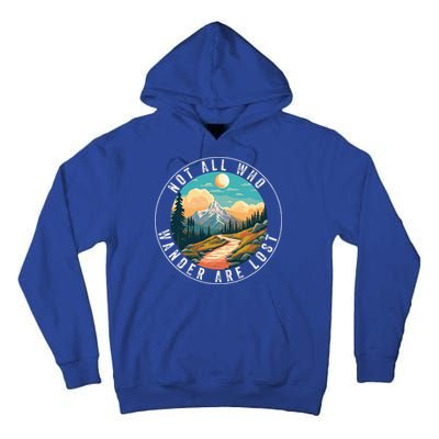 Not All Who Wander Are Lost Hiking Outdoorsy Nature Tall Hoodie