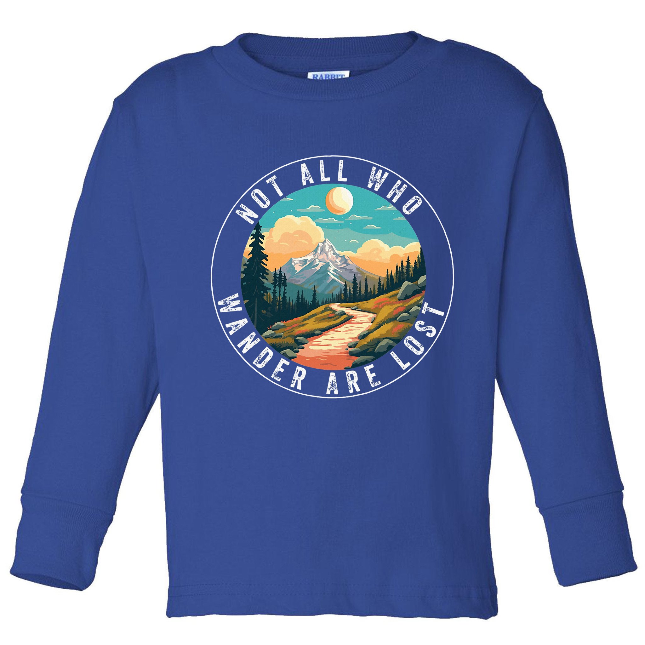 Not All Who Wander Are Lost Hiking Outdoorsy Nature Toddler Long Sleeve Shirt