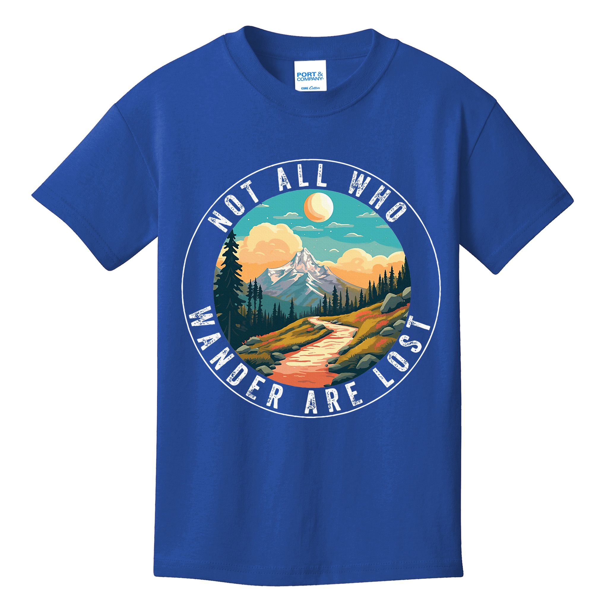Not All Who Wander Are Lost Hiking Outdoorsy Nature Kids T-Shirt