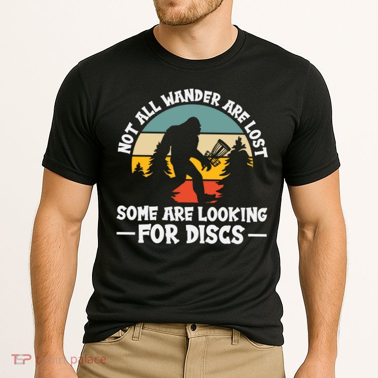 Not All Who Wander Are Lost Disc Golf Bigfoot Frisbee Player Performance Shirt