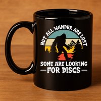Not All Who Wander Are Lost Disc Golf Bigfoot Frisbee Player 11oz C Handle Ceramic Mug