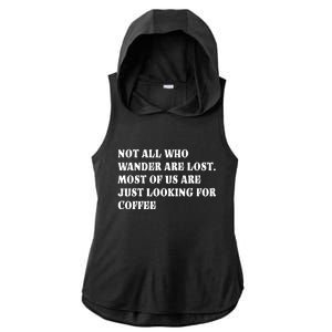 Not All Who Wander Are Lost, Coffee Lovers Design Ladies PosiCharge Tri-Blend Wicking Draft Hoodie Tank