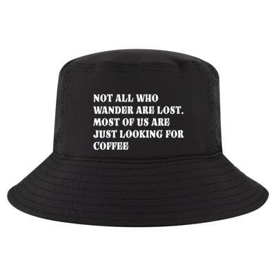 Not All Who Wander Are Lost, Coffee Lovers Design Cool Comfort Performance Bucket Hat