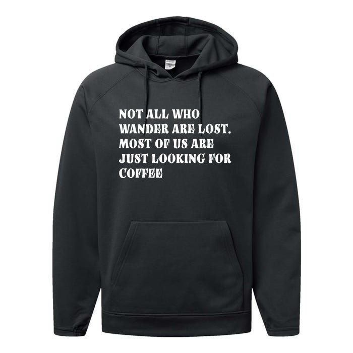 Not All Who Wander Are Lost, Coffee Lovers Design Performance Fleece Hoodie