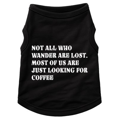 Not All Who Wander Are Lost, Coffee Lovers Design Doggie Tank