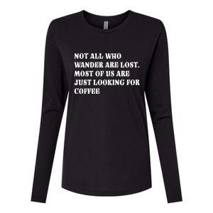 Not All Who Wander Are Lost, Coffee Lovers Design Womens Cotton Relaxed Long Sleeve T-Shirt