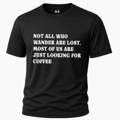 Not All Who Wander Are Lost, Coffee Lovers Design Performance Shirt