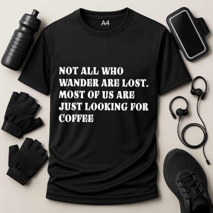 Not All Who Wander Are Lost, Coffee Lovers Design Cooling Performance Crew T-Shirt