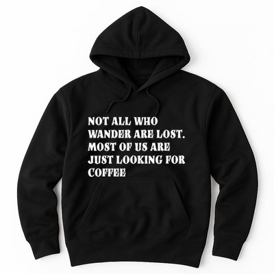 Not All Who Wander Are Lost, Coffee Lovers Design Hoodie