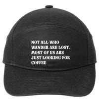Not All Who Wander Are Lost, Coffee Lovers Design 7-Panel Snapback Hat