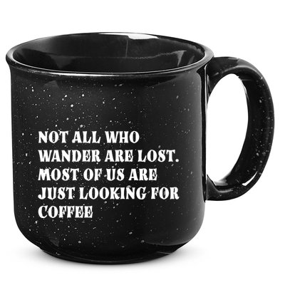 Not All Who Wander Are Lost, Coffee Lovers Design 15oz Campfire Ceramic Mug
