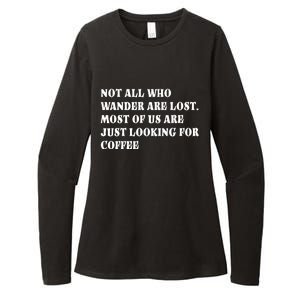 Not All Who Wander Are Lost, Coffee Lovers Design Womens CVC Long Sleeve Shirt