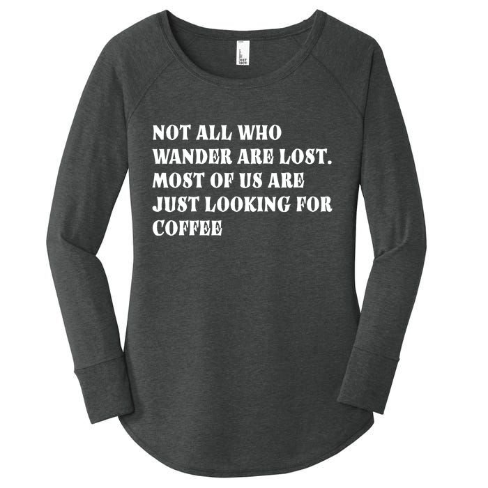 Not All Who Wander Are Lost, Coffee Lovers Design Women's Perfect Tri Tunic Long Sleeve Shirt