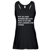 Not All Who Wander Are Lost, Coffee Lovers Design Ladies Essential Flowy Tank