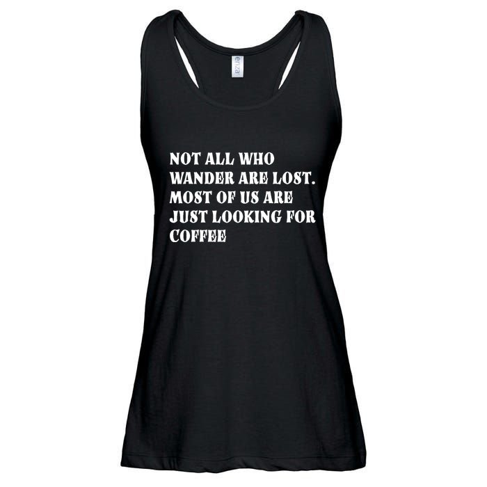 Not All Who Wander Are Lost, Coffee Lovers Design Ladies Essential Flowy Tank