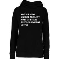 Not All Who Wander Are Lost, Coffee Lovers Design Womens Funnel Neck Pullover Hood