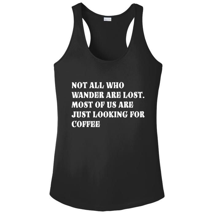 Not All Who Wander Are Lost, Coffee Lovers Design Ladies PosiCharge Competitor Racerback Tank