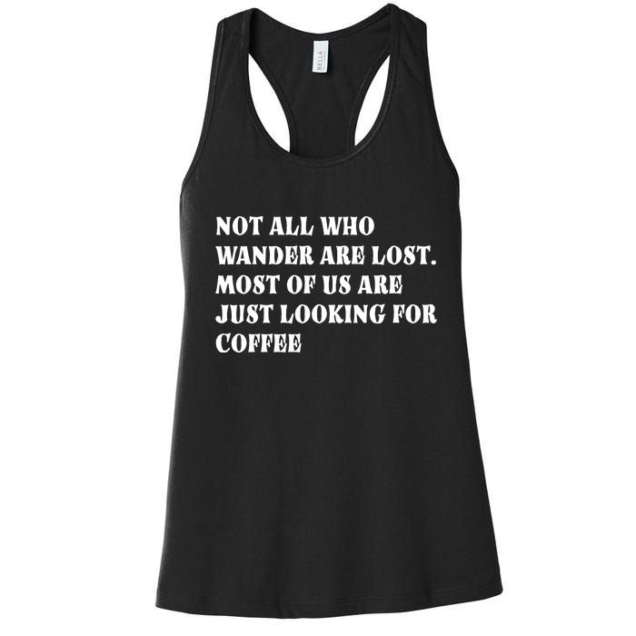 Not All Who Wander Are Lost, Coffee Lovers Design Women's Racerback Tank