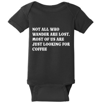 Not All Who Wander Are Lost, Coffee Lovers Design Baby Bodysuit