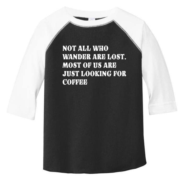 Not All Who Wander Are Lost, Coffee Lovers Design Toddler Fine Jersey T-Shirt