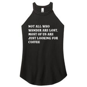 Not All Who Wander Are Lost, Coffee Lovers Design Women's Perfect Tri Rocker Tank