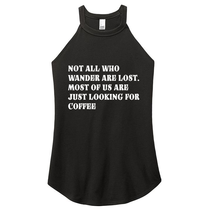 Not All Who Wander Are Lost, Coffee Lovers Design Women's Perfect Tri Rocker Tank