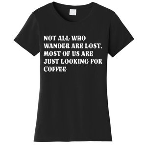 Not All Who Wander Are Lost, Coffee Lovers Design Women's T-Shirt