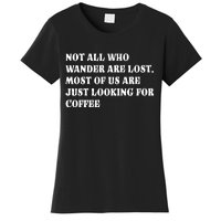 Not All Who Wander Are Lost, Coffee Lovers Design Women's T-Shirt